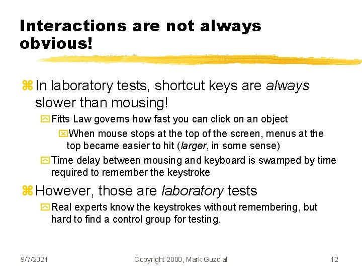 Interactions are not always obvious! z In laboratory tests, shortcut keys are always slower