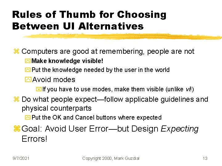 Rules of Thumb for Choosing Between UI Alternatives z Computers are good at remembering,