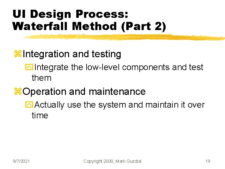 UI Design Process: Waterfall Method (Part 2) z. Integration and testing y. Integrate the