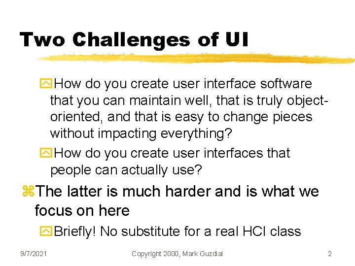 Two Challenges of UI y. How do you create user interface software that you
