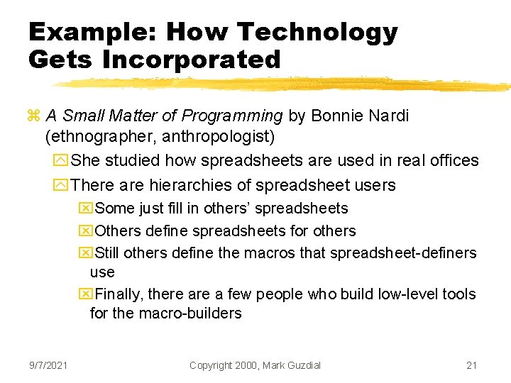 Example: How Technology Gets Incorporated z A Small Matter of Programming by Bonnie Nardi