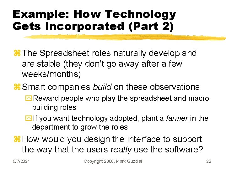 Example: How Technology Gets Incorporated (Part 2) z The Spreadsheet roles naturally develop and