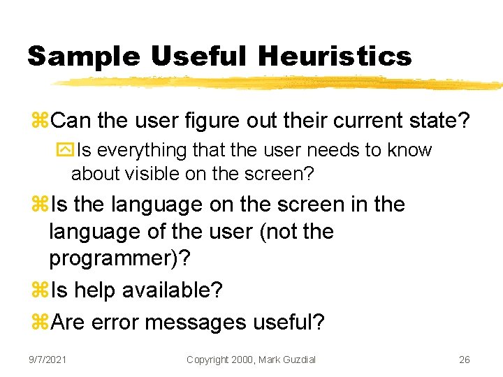 Sample Useful Heuristics z. Can the user figure out their current state? y. Is