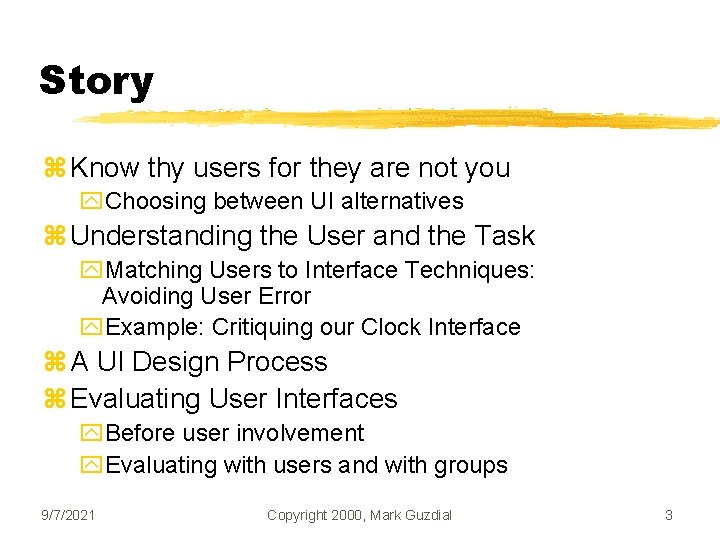 Story z Know thy users for they are not you y. Choosing between UI