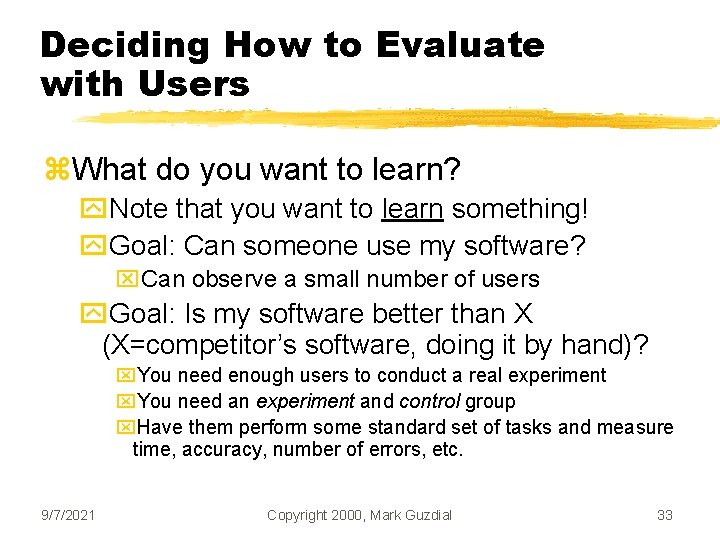 Deciding How to Evaluate with Users z. What do you want to learn? y.