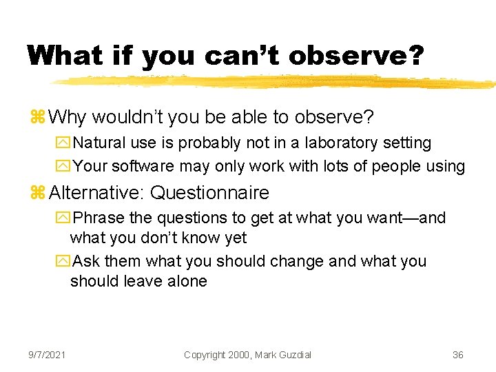 What if you can’t observe? z Why wouldn’t you be able to observe? y.