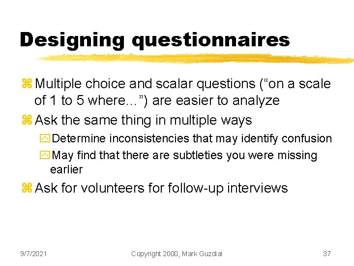 Designing questionnaires z Multiple choice and scalar questions (“on a scale of 1 to