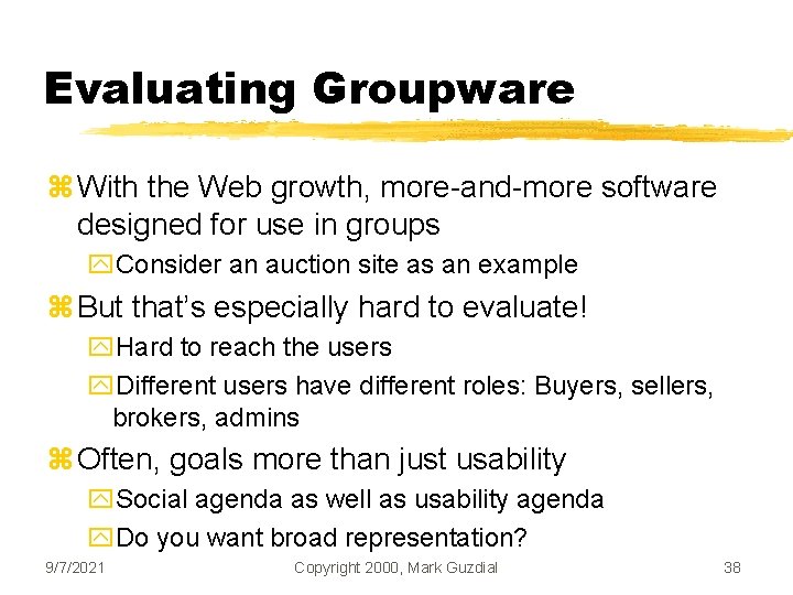 Evaluating Groupware z With the Web growth, more-and-more software designed for use in groups