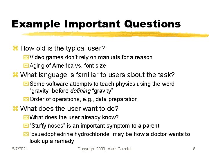 Example Important Questions z How old is the typical user? y Video games don’t