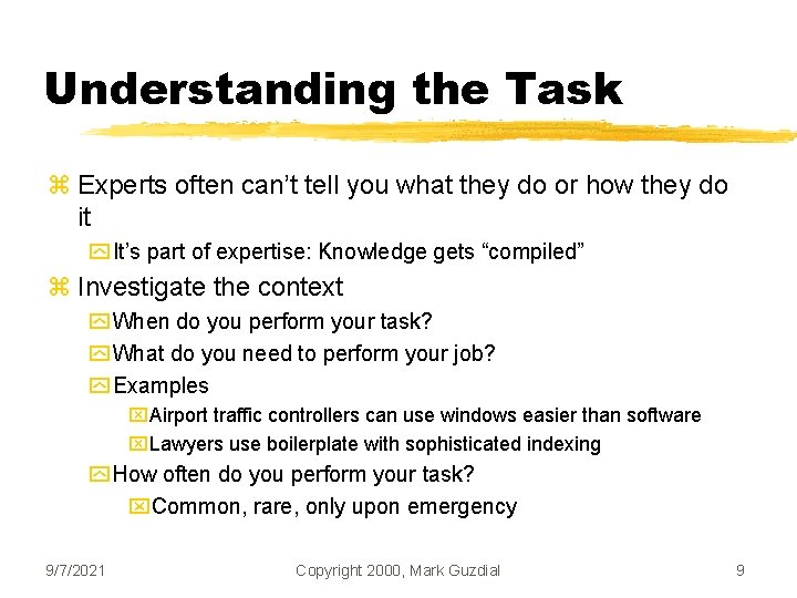 Understanding the Task z Experts often can’t tell you what they do or how