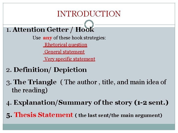 INTRODUCTION 1. Attention Getter / Hook Use any of these hook strategies: Rhetorical question