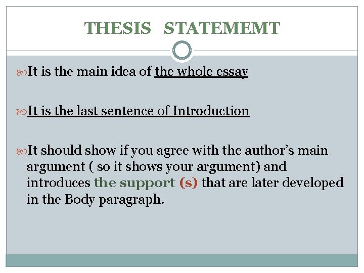 THESIS STATEMEMT It is the main idea of the whole essay It is the
