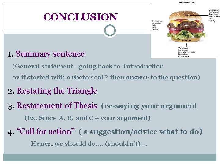 CONCLUSION 1. Summary sentence (General statement –going back to Introduction or if started with