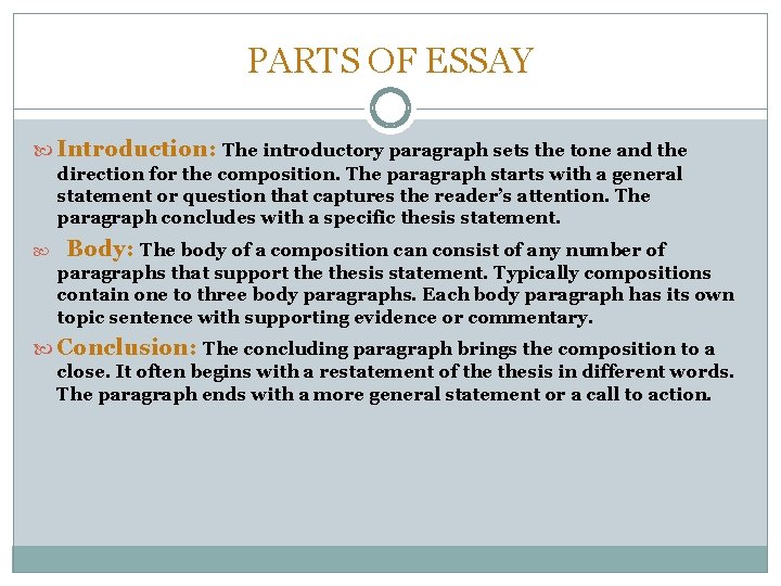 PARTS OF ESSAY Introduction: The introductory paragraph sets the tone and the direction for