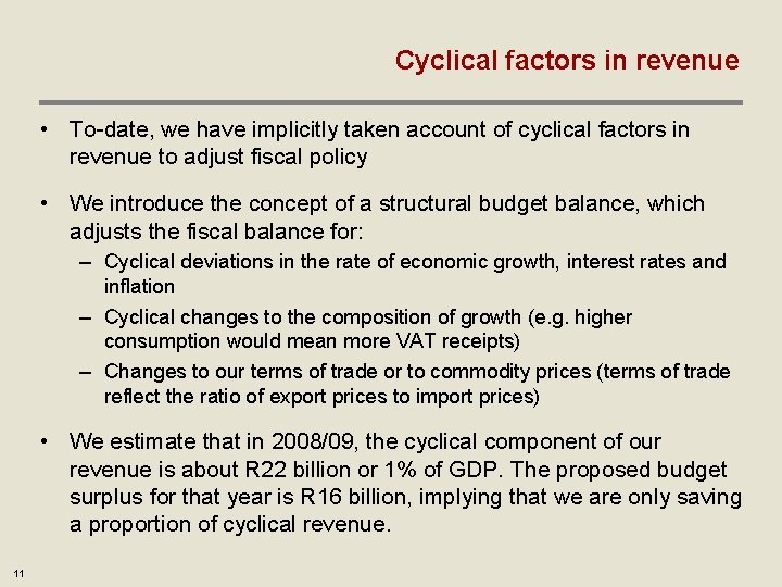 Cyclical factors in revenue • To-date, we have implicitly taken account of cyclical factors