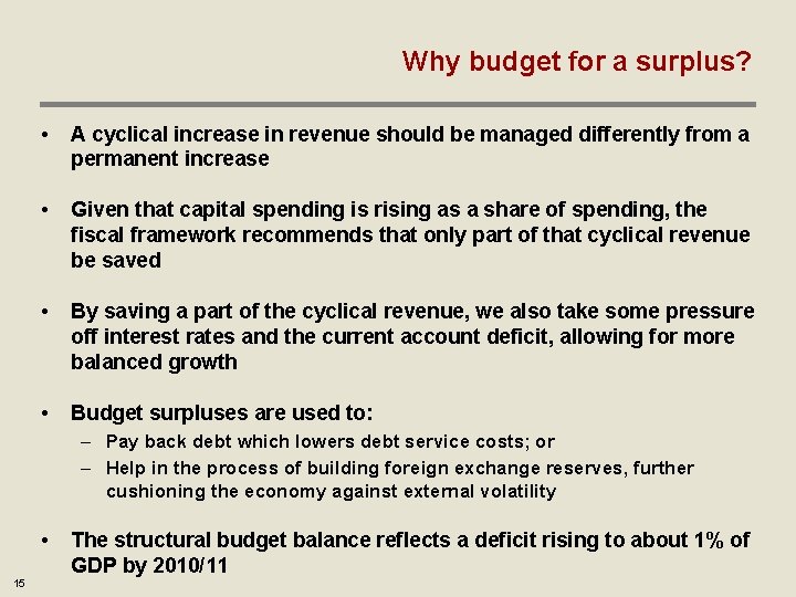 Why budget for a surplus? • A cyclical increase in revenue should be managed