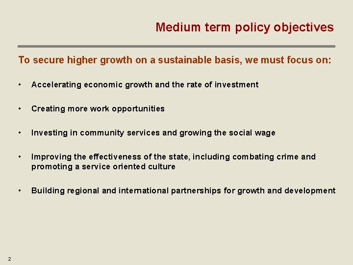 Medium term policy objectives To secure higher growth on a sustainable basis, we must