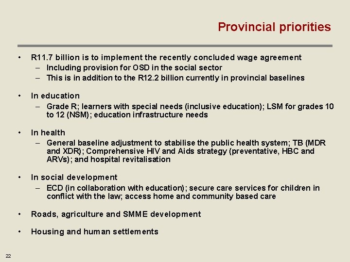 Provincial priorities • R 11. 7 billion is to implement the recently concluded wage