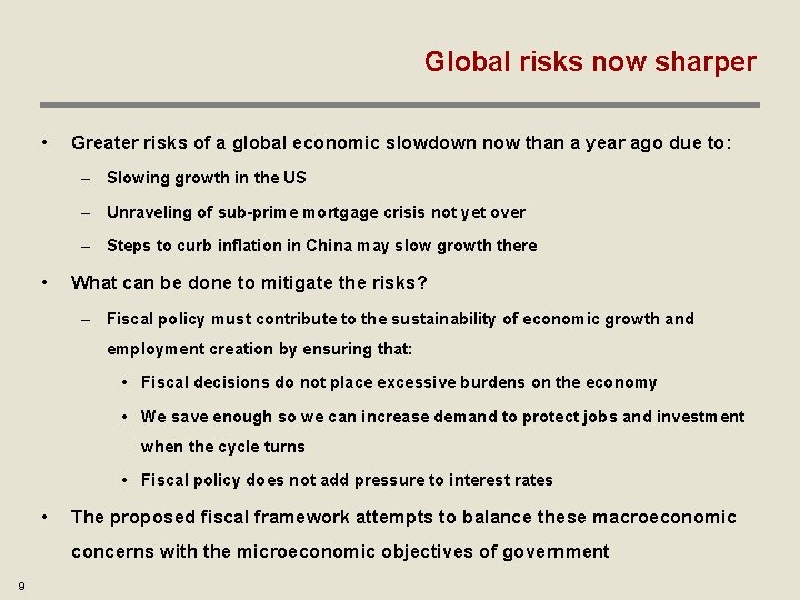 Global risks now sharper • Greater risks of a global economic slowdown now than