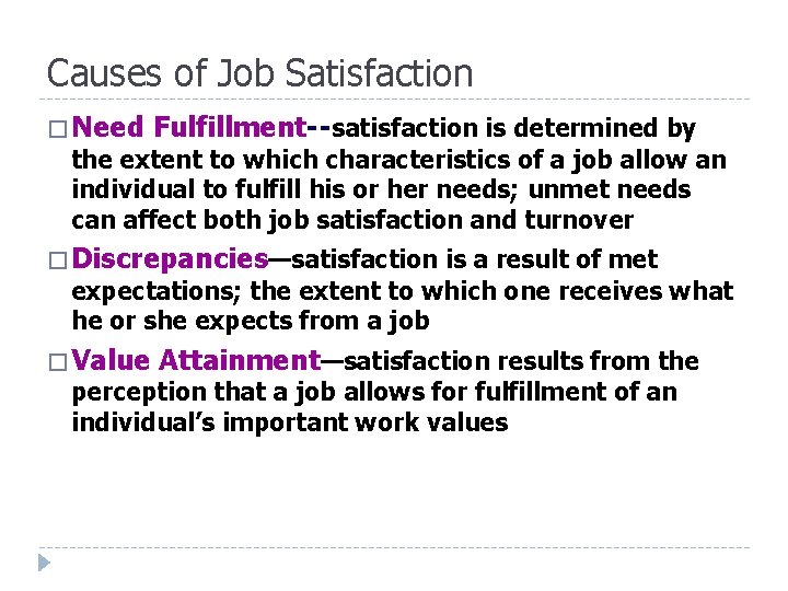 Causes of Job Satisfaction � Need Fulfillment--satisfaction is determined by the extent to which