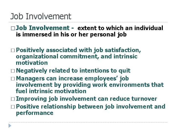 Job Involvement � Job Involvement - extent to which an individual is immersed in