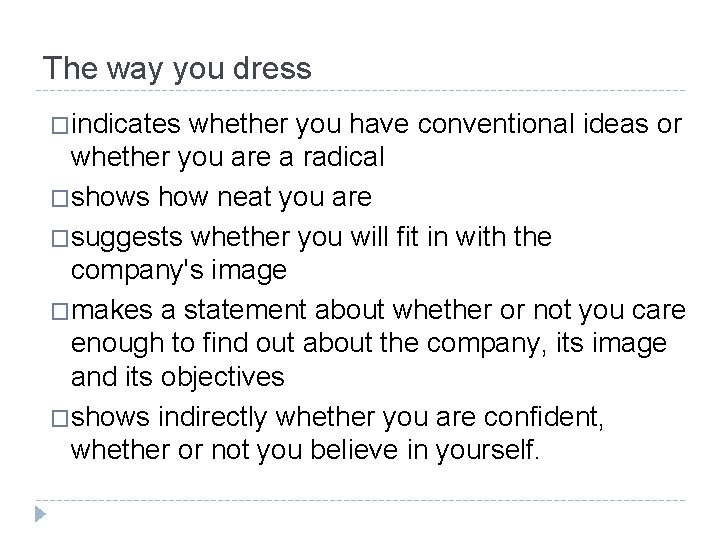 The way you dress �indicates whether you have conventional ideas or whether you are