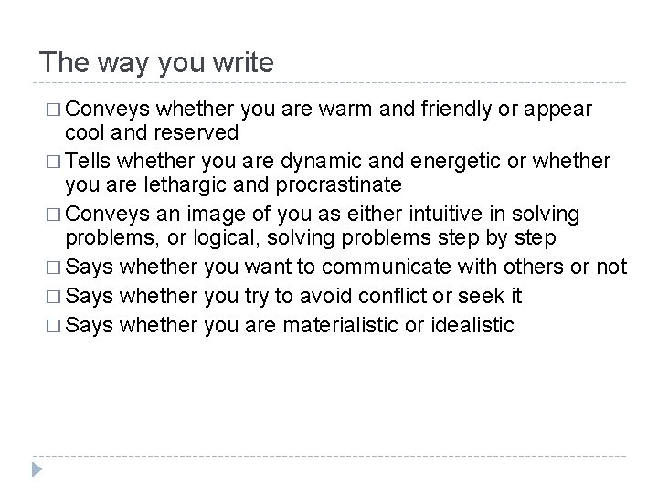The way you write � Conveys whether you are warm and friendly or appear