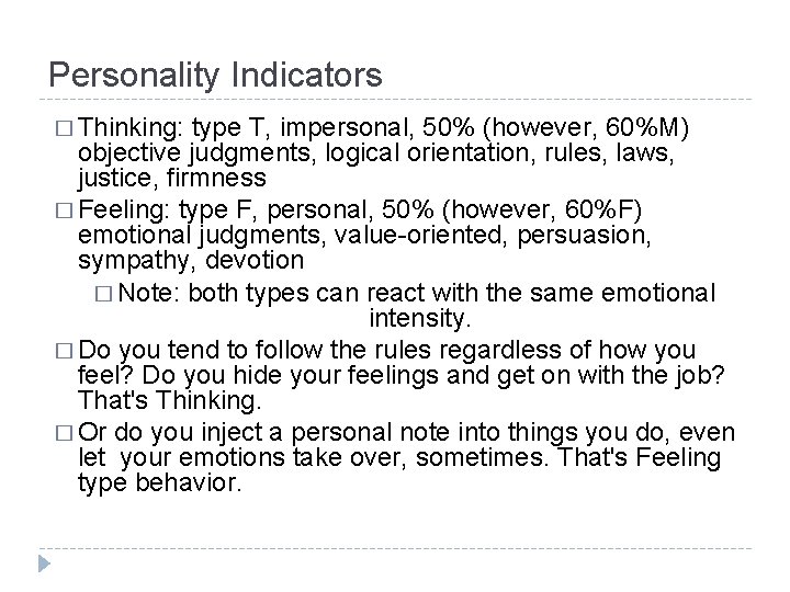 Personality Indicators � Thinking: type T, impersonal, 50% (however, 60%M) objective judgments, logical orientation,