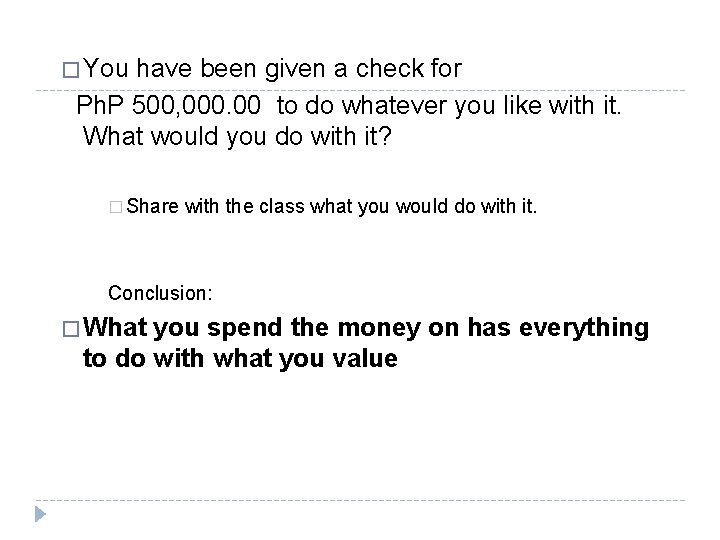 � You have been given a check for Ph. P 500, 000. 00 to