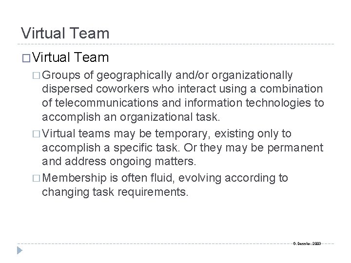Virtual Team � Groups of geographically and/or organizationally dispersed coworkers who interact using a
