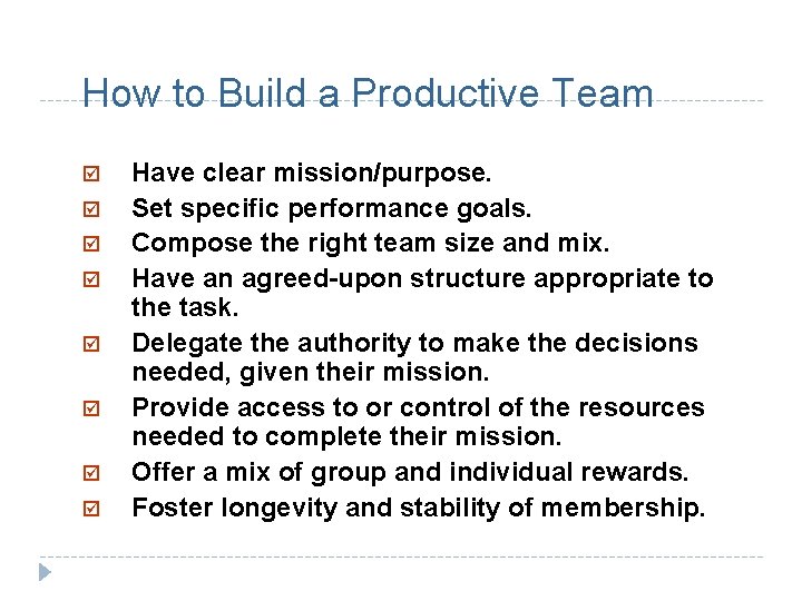 How to Build a Productive Team þ þ þ þ Have clear mission/purpose. Set