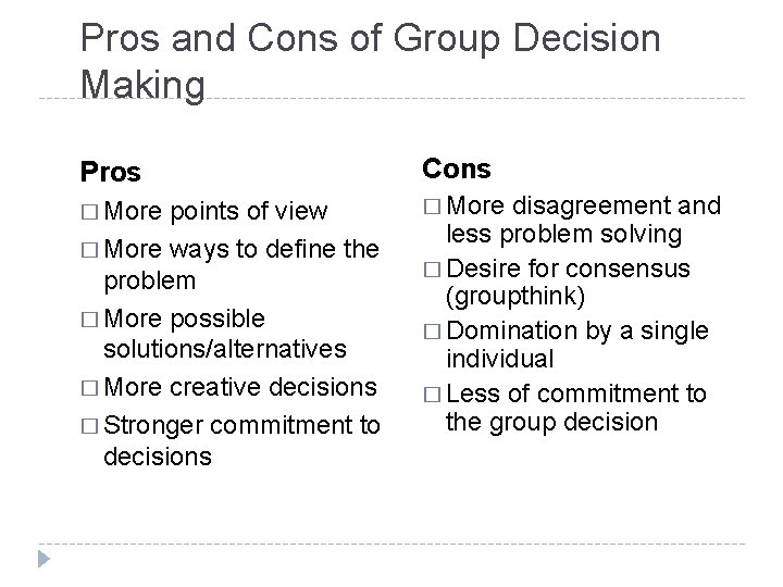 Pros and Cons of Group Decision Making Pros Cons � More points of view