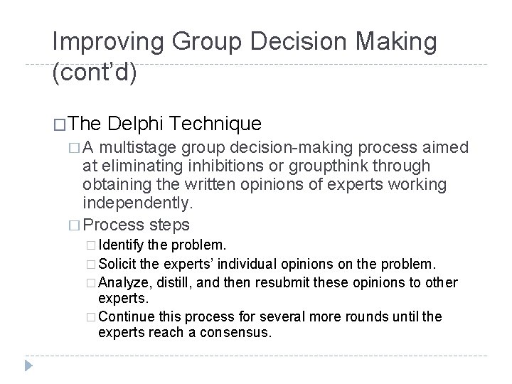 Improving Group Decision Making (cont’d) �The Delphi Technique �A multistage group decision-making process aimed