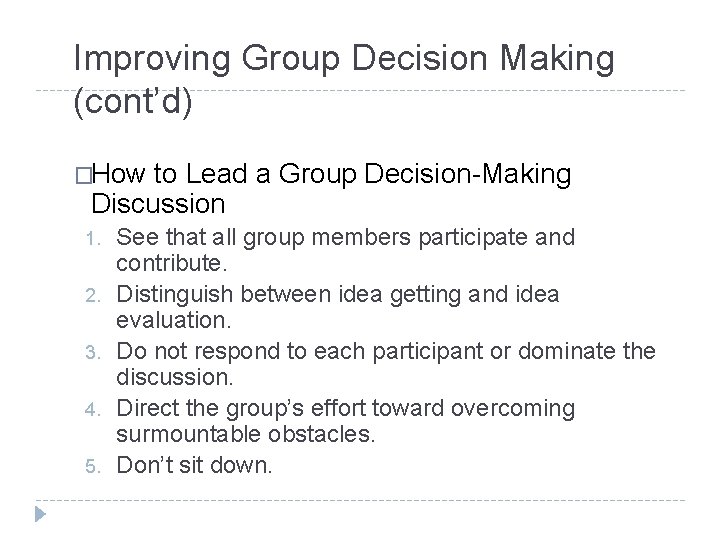 Improving Group Decision Making (cont’d) �How to Lead a Group Decision-Making Discussion 1. 2.
