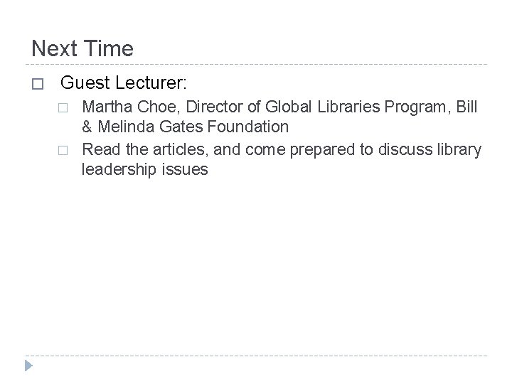 Next Time � Guest Lecturer: � � Martha Choe, Director of Global Libraries Program,