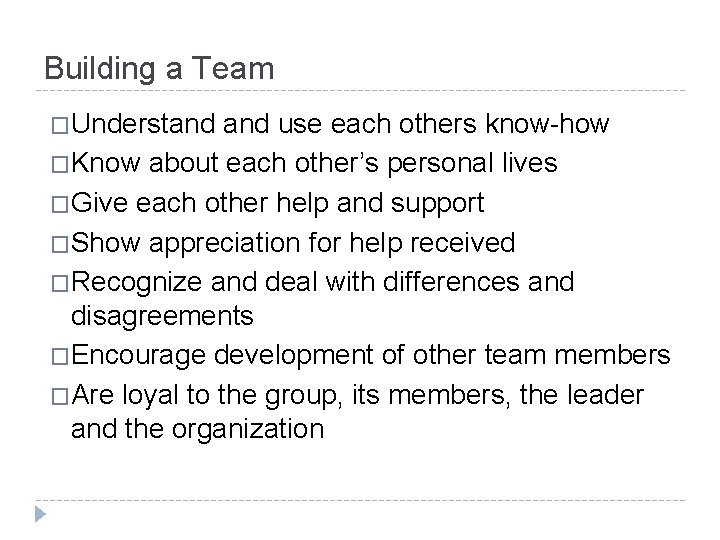 Building a Team �Understand use each others know-how �Know about each other’s personal lives