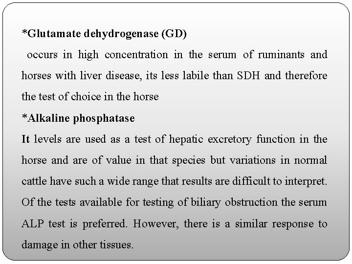 *Glutamate dehydrogenase (GD) occurs in high concentration in the serum of ruminants and horses