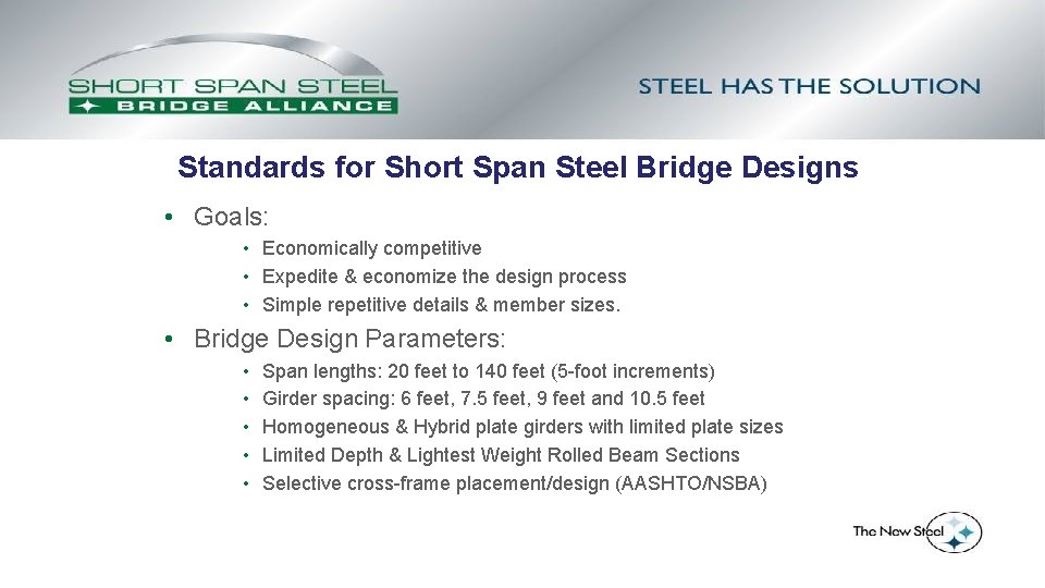 Standards for Short Span Steel Bridge Designs • Goals: • Economically competitive • Expedite
