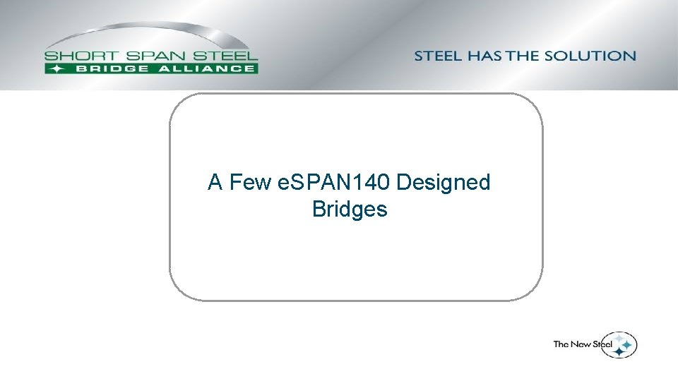 A Few e. SPAN 140 Designed Bridges 