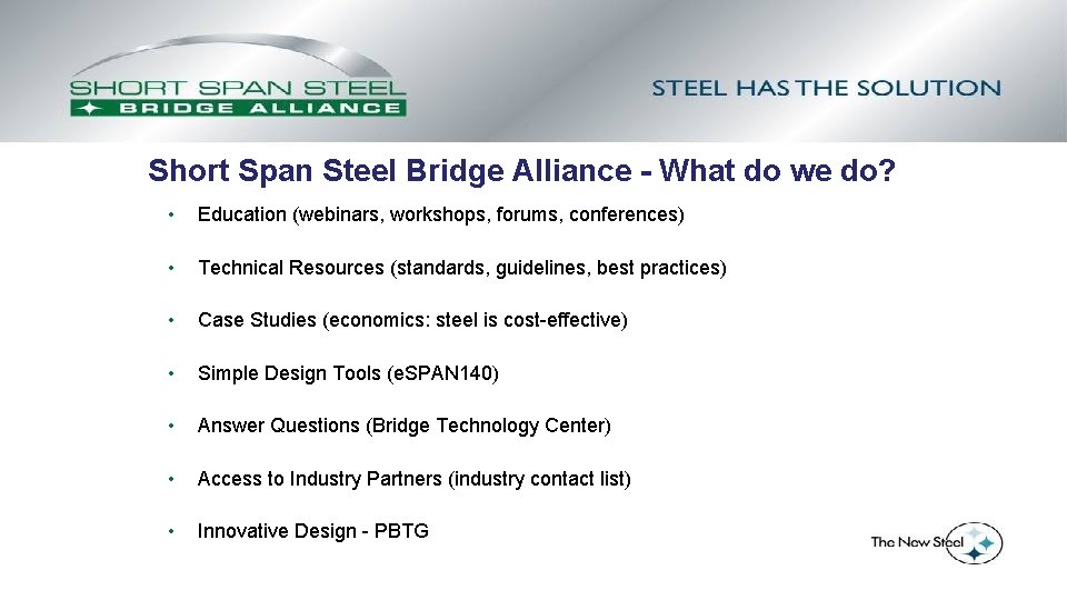 Short Span Steel Bridge Alliance - What do we do? • Education (webinars, workshops,
