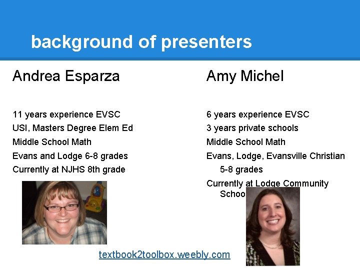 background of presenters Andrea Esparza Amy Michel 11 years experience EVSC 6 years experience