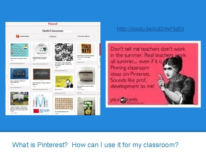 http: //youtu. be/o. Jz. D 4 v. F 5 d. FA What is Pinterest?