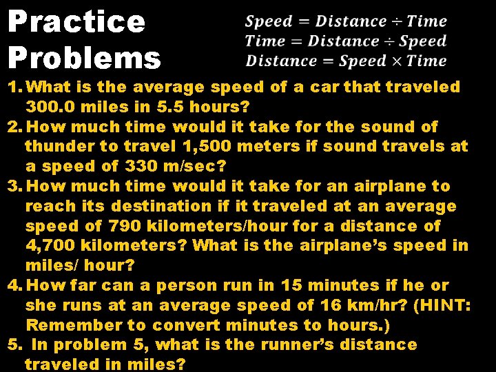 Practice Problems 1. What is the average speed of a car that traveled 300.