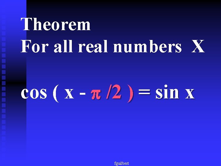 Theorem For all real numbers X cos ( x - /2 ) = sin