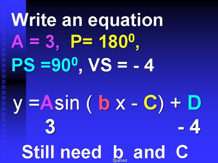 Write an equation 0 A = 3, P= 180 , 0 PS =90 ,