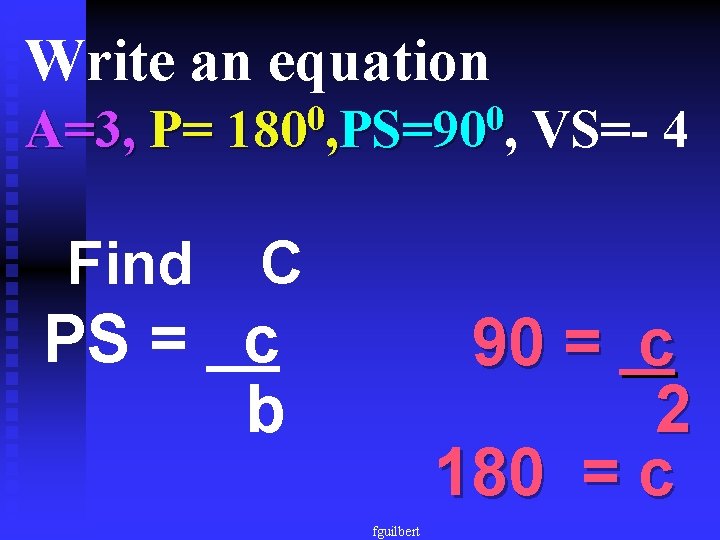 Write an equation A=3, P= Find 0 0 180 , PS=90 , VS=- 4