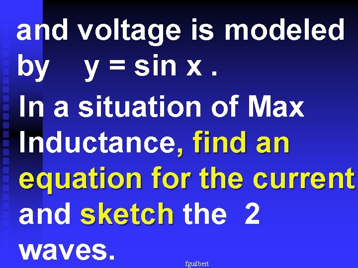 and voltage is modeled by y = sin x. In a situation of Max