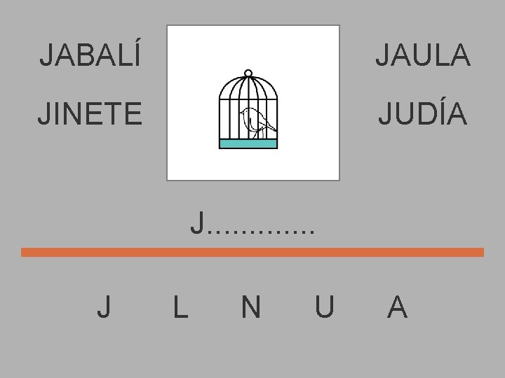 JABALÍ JAULA JINETE JUDÍA J. . . J L N U A 