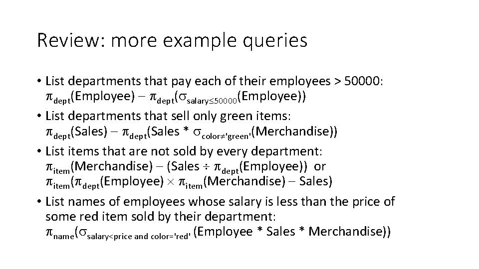 Review: more example queries • List departments that pay each of their employees >