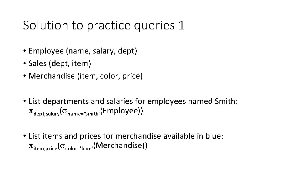Solution to practice queries 1 • Employee (name, salary, dept) • Sales (dept, item)